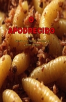 O Apodrecido (Portuguese Edition) B0FKK4GQXJ Book Cover
