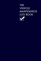 The Vehicle Maintenance & Mileage Log Book: Repairs and Maintenance Record Book with mileage log and parts list for Cars, Motorbikes, Motorcycles, ... petrolhead! Featuring a Midnight Blue Cover. 169582198X Book Cover