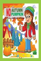 No Autumn No pumpkin: Coloring book B0CMXN9MDK Book Cover