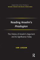 Reading Anselm's Proslogion: The History of Anselm's Argument and Its Significance Today 1138276111 Book Cover