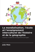 La mondialisation, l'école et l'enseignement interculturel de l'histoire et de la géographie (French Edition) 620706089X Book Cover