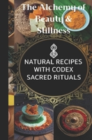 The Alchemy of Beauty & Stillness B0F6KB44HJ Book Cover