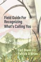 Field Guide For Recognizing What's Calling You B0H46M7Y4R Book Cover