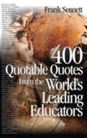 400 Quotable Quotes from the Worlds Leading Educators 0761931503 Book Cover