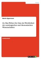 Zu: Max Weber, Der Sinn der Wertfreiheit der soziologischen und konomischen Wissenschaften 3656561184 Book Cover