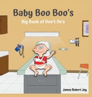 Baby Boo Boo's: Big Book of Don't Do's B0CQKQ9521 Book Cover