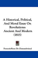 An Historical, Political, and Moral Essay on Revolutions, Ancient and Modern 1017455325 Book Cover