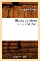 Histoire Du Prieuré de Lay (Éd.1863) 2012670806 Book Cover