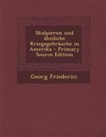 Skalpieren Und �hnliche Kriegsgebr�uche in Amerika 1016399723 Book Cover