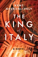 The King of Italy: A Novel 1956763953 Book Cover