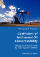 Coefficient of Isothermal Oil Compressibility- A Study for Reservoir Fluids by Cubic Equation-Of-State 3836434296 Book Cover