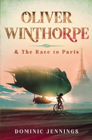 Oliver Winthorpe & The Race to Paris B089TS16L2 Book Cover