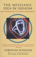 The Messianic Idea in Judaism: And Other Essays on Jewish Spirituality 0805203621 Book Cover