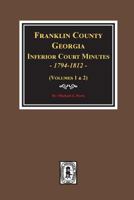 Franklin County, Georgia Inferior Court Minutes, 1794-1812. 0893089915 Book Cover