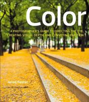 Color: A Photographer's Guide to Directing the Eye, Creating Visual Depth, and Conveying Emotion 0321935284 Book Cover