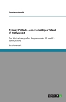Sydney Pollack - ein vielseitiges Talent in Hollywood: Das Werk eines groen Regisseurs des 20. und 21. Jahrhunderts 364069127X Book Cover