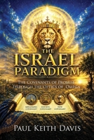 The Israel Paradigm: The Covenants of Promise Through The Optics of Omega 1961268469 Book Cover