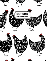 Dot Grid Notebook: Dotted Paper For Creative Journaling, Bullet Planner to Create Your Own Custom Journal, Chickens Cover 1712171291 Book Cover