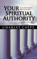 Your Spiritual Authority: Learn to Use Your God-Given Rights to Live in Victory 1577946685 Book Cover