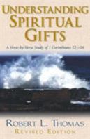 Understanding Spiritual Gifts: A Verse-by-Verse Study of 1 Corinthians 12-14 0825438292 Book Cover