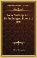 Neue Shakespeare-Enthullungen, Book 1-2 (1895) 1167538811 Book Cover