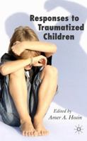 Responses to Traumatized Children 1349545767 Book Cover