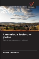 Akumulacja fosforu w glebie (Polish Edition) 6203259284 Book Cover
