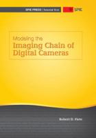 Modeling the Imaging Chain of Digital Cameras (SPIE Tutorial Text Vol. TT92) (Tutorial Texts in Optical Engineering) 0819483397 Book Cover