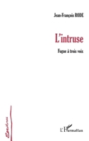 L'intruse: Fugue à trois voix 2747594521 Book Cover