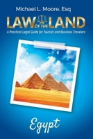 Law of the Land - Egypt : A Practical Legal Guide for Tourists and Business Travelers 1964870208 Book Cover