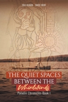 The Quiet Spaces Between the Whirlwinds: Paladin Chronicles Book B0FX3FQ2RZ Book Cover