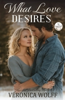 What Love Desires : A Closed-Door Small-Town Enemies-To-Lovers Homecoming Romance (Sierra Falls Book Two) 1941035256 Book Cover
