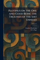 Plotinus on the One and Good Being the Treatises of the Sixt Ennead 1025911148 Book Cover