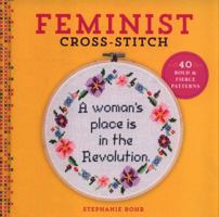 Feminist Cross-Stitch: 40 Bold  Fierce Patterns 1454710802 Book Cover