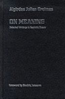 On Meaning: Selected Writings in Semiotic Theory (Theory and History of Literature, Vol 38) 0816615195 Book Cover
