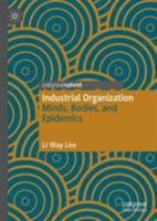 Industrial Organization: Minds, Bodies, and Epidemics 3030262367 Book Cover