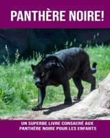 Panthère Noire! Un Superbe Livre Consacré aux Panthère Noire pour les Enfants B0BW3456Z8 Book Cover