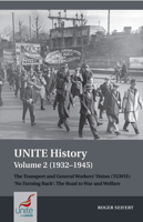 UNITE History Volume 2 (1932-1945): The Transport and General Workers' Union (TGWU): 'No turning back', the road to war and welfare 1802076980 Book Cover