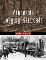 Minnesota Logging Railroads (The Fesler-Lampert Minnesota Heritage Book Series) 081664084X Book Cover
