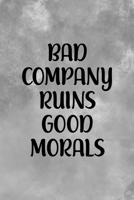 Bad Company Ruins Good Morals: Notebook Journal Composition Blank Lined Diary Notepad 120 Pages Paperback Grey Texture Sinner 1671344723 Book Cover