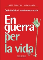 En guerra per la vida: Crisi climàtica i transformació social (Catalan Edition) 8419109533 Book Cover