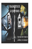 FRAGMENTOS DE LO QUE FUIMOS: "Un viaje entre el amor, la pérdida y el crecimiento" (Spanish Edition) B0F1JZP2W5 Book Cover