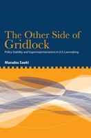 The Other Side of Gridlock: Policy Stability and Supermajoritarianism in U.S. Lawmaking 1438430507 Book Cover