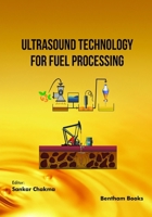 Ultrasound Technology for Fuel Processing 9815049860 Book Cover