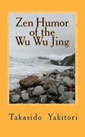 Zen Humor of the Wu Wu Jing: Koans of Questionable Provenance 1453833854 Book Cover