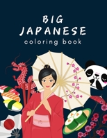 Big Japanese Coloring Book: Oriental Adult and Kids Coloring Book, Japan Lovers Book with Themes Such as Geisha, Sumo, Warriors, Dragons, Kawaii Cats, ... Blossom, Manga, Anime, Lions, Fish, Animals B08ZW84PTG Book Cover