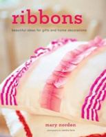 Ribbons: Beautiful Ideas for Gifts and Home Decorations 1841726583 Book Cover