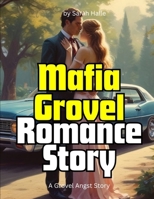Mafia Grovel Romance Story: A Grovel Angst Story B0F7G6RNS9 Book Cover