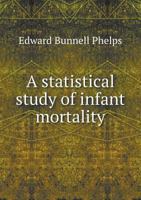 A Statistical Study of Infant Mortality 0548865493 Book Cover