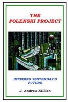 The Polenski Project: Impeding Yesterday's Future 1418443921 Book Cover